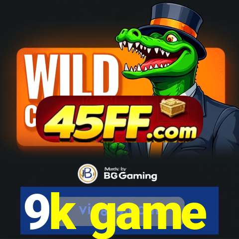 9k game